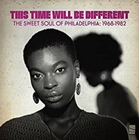 This Time It Will Be Different - The Sweet Soul Of Philadelphia 1968-1982