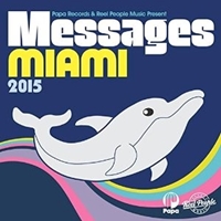 Papa Records And Reel People Music Present Messages Miami 2015